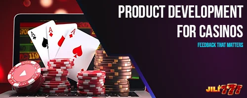 Product Development for Casinos: Feedback That Matters